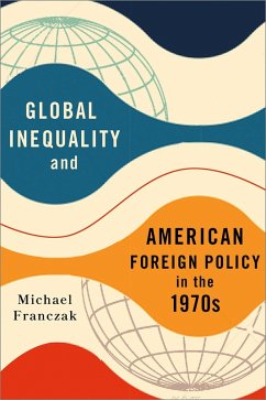 Global Inequality and American Foreign Policy in the 1970s (eBook, ePUB)