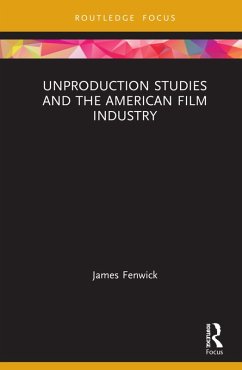 Cover Unproduction Studies and the American Film Industry (eBook, PDF)