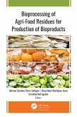 Bioprocessing of Agri-Food Residues for Production of Bioproducts (eBook, ePUB)