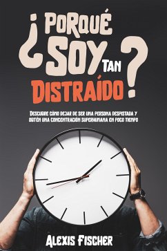 ¿Porqué Soy Tan Distraído? (eBook, ePUB) - Fischer, Alex