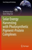 Solar Energy Harvesting with Photosynthetic Pigment-Protein Complexes Solar Energy Harvesting with Photosynthetic Pigment-Protein Complexes