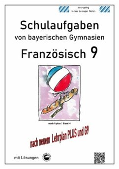 Französisch 9 Schulaufgaben (G9, LehrplanPLUS) nach À plus 1 Bd. 4 von bayerischen Gymnasien mit Lösungen - Arndt, Monika