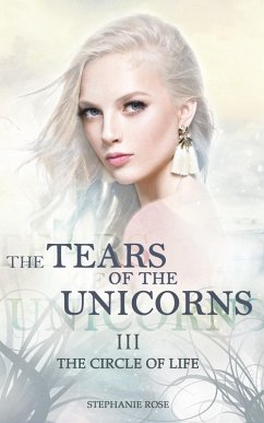 The Tears of the Unicorns III: The Circle of Life (eBook, ePUB) - Rose, Stephanie