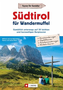 Südtirol für Wandermuffel (eBook, ePUB) - Bahnmüller, Wilfried; Meier, Markus; Bahnmüller, Lisa; Meier, Janina