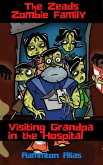 The Zeads Zombie Family: Visiting Grandpa in the Hospital (The Zeads Zombie Family Adventures, #1) (eBook, ePUB)
