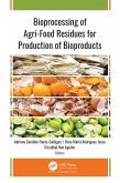 Bioprocessing of Agri-Food Residues for Production of Bioproducts (eBook, PDF)