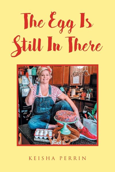 The Egg Is Still in There (eBook, ePUB) The Egg Is Still in There (eBook, ePUB)