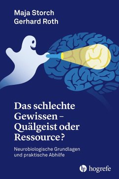 Das schlechte Gewissen - Quälgeist oder Ressource? (eBook, PDF) - Maja, Storch; Roth, Gerhard