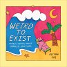 Weird to Exist (eBook, ePUB) - Bild 1