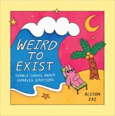 Weird to Exist (eBook, ePUB) Weird to Exist (eBook, ePUB)
