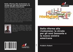 Dalla riforma alla rivoluzione: la strada per gli anni Sessanta e la nuova sinistra americana - Robert, Frédéric