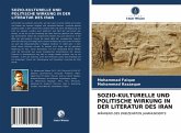 SOZIO-KULTURELLE UND POLITISCHE WIRKUNG IN DER LITERATUR DES IRAN