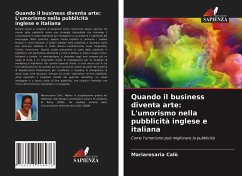 Quando il business diventa arte: L'umorismo nella pubblicità inglese e italiana - Calò, Mariarosaria