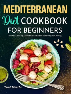 Mediterranean Diet Cookbook for Beginners - Blanche, Brad