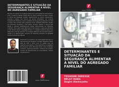 DETERMINANTES E SITUAÇÃO DA SEGURANÇA ALIMENTAR A NÍVEL DO AGREGADO FAMILIAR - Deresse, Teshome; Daba, Belay; Alemayehu, Dagim