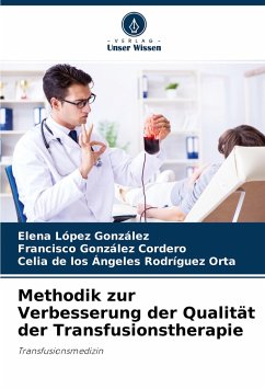 Methodik zur Verbesserung der Qualität der Transfusionstherapie - López González, Elena;González Cordero, Francisco;Rodríguez Orta, Celia de los Angeles