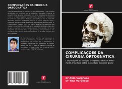 COMPLICAÇÕES DA CIRURGIA ORTOGNÁTICA - Varghese, Dr Abin;Varghese, Dr Tina