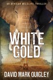 White Gold: An African Wildlife Thriller (African Series, #2) (eBook, ePUB)