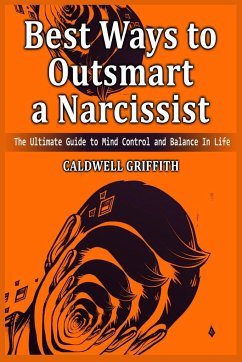 Best Ways to Outsmart a Narcissist - Griffith, Caldwell