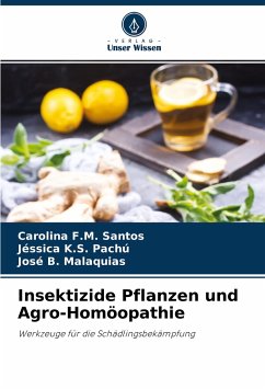 Insektizide Pflanzen und Agro-Homöopathie - Santos, Carolina F.M.;Pachú, Jéssica K.S.;Malaquias, José B.