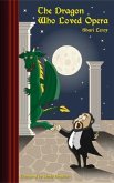 THE DRAGON WHO LOVED OPERA (eBook, ePUB) THE DRAGON WHO LOVED OPERA (eBook, ePUB)