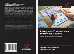 Efektywno¿¿ kosztowa a rentowno¿¿ banku - Mendonça, Douglas José; Souza, Júlia Alves E