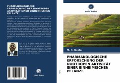 PHARMAKOLOGISCHE ERFORSCHUNG DER NOOTROPEN AKTIVITÄT EINER EINHEIMISCHEN PFLANZE - Gupta, M. K.