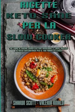 Ricette Keto Sane Per La Slow Cooker - Rinaldi, Valeria; Scott, Sharon