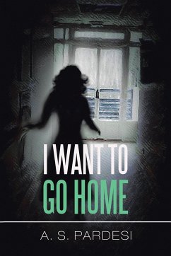 I Want to Go Home - Pardesi, A. S.