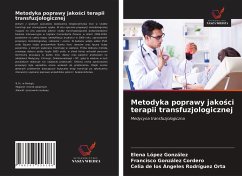 Metodyka poprawy jako¿ci terapii transfuzjologicznej - López González, Elena; González Cordero, Francisco; Rodríguez Orta, Celia de los Angeles