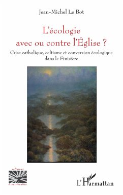 L'écologie avec ou contre l'Eglise ? - Le Bot, Jean-Michel