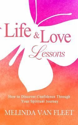 Life & Love Lessons- How to Discover Confidence Through Your Spiritual Journey (eBook, ePUB)