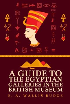 A Guide to the Egyptian Galleries - E. A. Wallis Budge