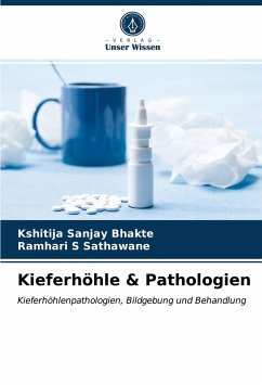 Kieferhöhle & Pathologien - Bhakte, Kshitija Sanjay; Sathawane, Ramhari S