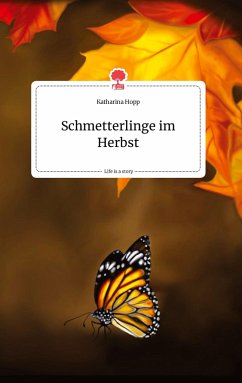 Schmetterlinge im Herbst. Life is a Story - story.one - Hopp, Katharina