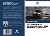 INTERNATIONALER STRAFGERICHTSHOF ÜBER AFRIKANISCHE FÜHRER