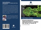 Kommunikations - determinanten in Zeiten der Krise in Covid-19