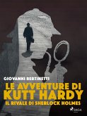 Le avventure di Kutt Hardy - Il rivale di Sherlock Holmes (eBook, ePUB)