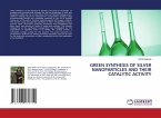 GREEN SYNTHESIS OF SILVER NANOPARTICLES AND THEIR CATALYTIC ACTIVITY