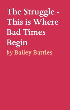 The Struggle - This is Where Bad Times Begin (eBook, ePUB) - Battles, Bailey