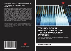 TECHNOLOGICAL INNOVATIONS IN THE TEXTILE PRODUCTION PROCESS - Damásio, Camila