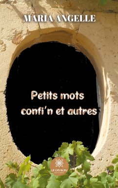 Petits mots confi'n et autres - Angelle, Maria