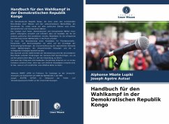 Handbuch für den Wahlkampf in der Demokratischen Republik Kongo - Mbate Lupiki, Alphonse; Agotre Autsai, Joseph