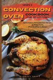 Simply Convection Oven Cookbook for Beginners