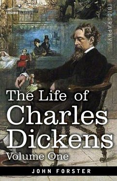 The Life of Charles Dickens, Volume I - Forster, John