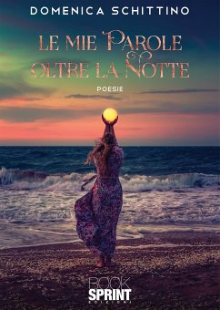 Le mie parole oltre la notte (eBook, ePUB) - Schittino, Domenica