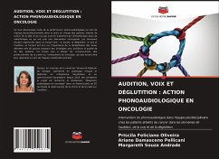 AUDITION, VOIX ET DÉGLUTITION : ACTION PHONOAUDIOLOGIQUE EN ONCOLOGIE - Oliveira, Priscila Feliciano; Pellicani, Ariane Damasceno; Andrade, Margareth Souza