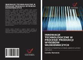 INNOWACJE TECHNOLOGICZNE W PROCESIE PRODUKCJI WYROBÓW W¿ÓKIENNICZYCH