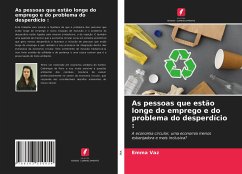 As pessoas que estão longe do emprego e do problema do desperdício : - Vaz, Emma