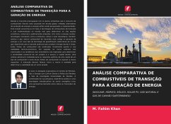 ANÁLISE COMPARATIVA DE COMBUSTÍVEIS DE TRANSIÇÃO PARA A GERAÇÃO DE ENERGIA - Khan, M. Fahim